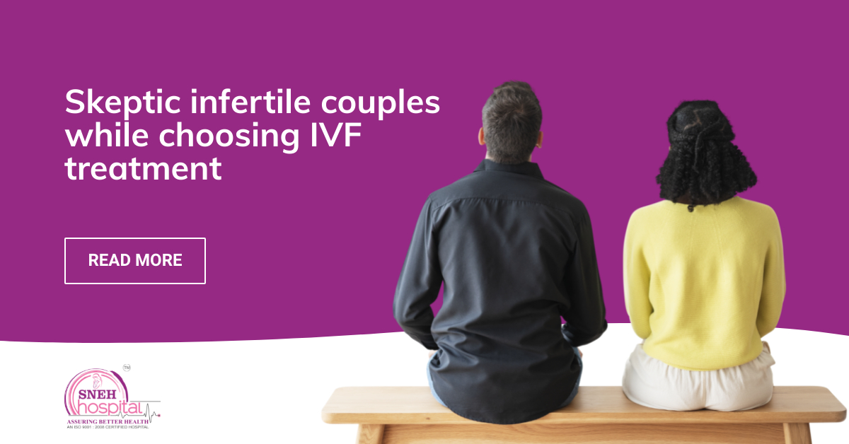 Skeptic infertile couples while choosing IVF treatment
